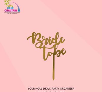 Bride To Be cake topper